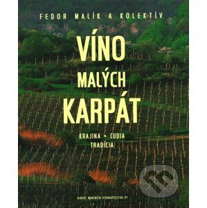 Víno Malých Karpát - Fedor Malík a kolektív