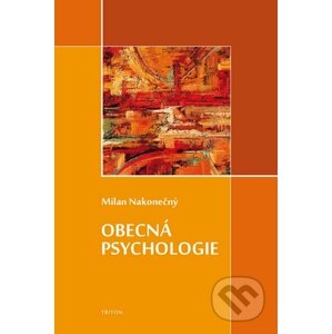 Obecná psychologie - Milan Nakonečný