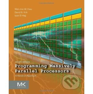 Programming Massively Parallel Processors - Wen-mei W. Hwu, David B. Kirk, Izzat El Hajj