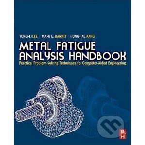 Metal Fatigue Analysis Handbook - Yung-Li Lee, Mark E. Barkey a kolektív