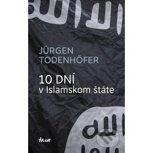 10 dní v Islamskom štáte - Jürgen Todenhöfer