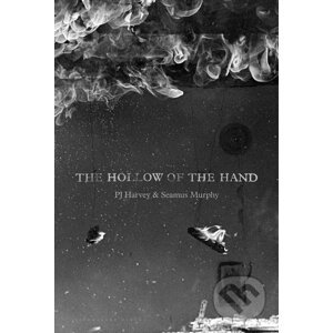 The Hollow of the Hand - P.J. Harvey, Seamus Murphy