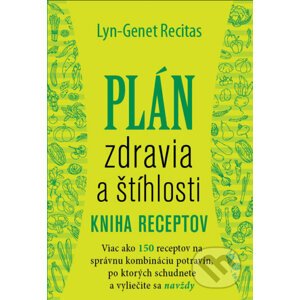 Plán zdravia a štíhlosti - Kniha receptov - Lyn-Genet Recitas