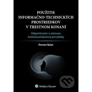 Použitie informačno-technických prostriedkov v trestnom konaní - Zuzana Kyjac