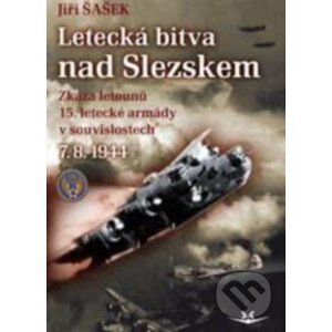 Letecká bitva nad Slezskem 7. 8. 1944. - Jiří Šašek