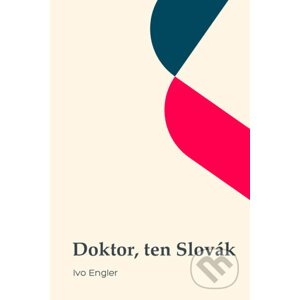 Doktor, ten Slovák - Ivo Engler