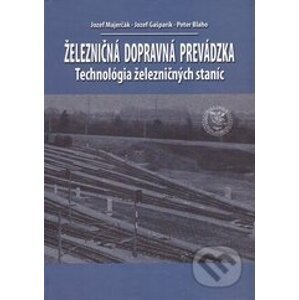 Železničná dopravná prevádzka - Jozef Majerčák, Jozef Gašparík, Peter Blaho