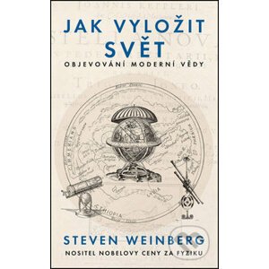 Jak vyložit svět - Steven Weinberg