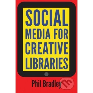 Social Media For Creative Libraries - Phil Bradley