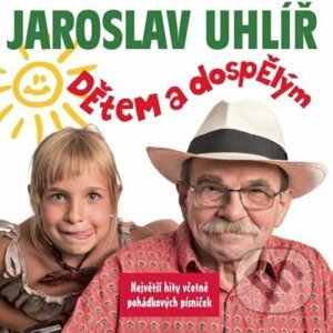 Jaroslav Uhlíř : Dětem a dospělým - Universal Music
