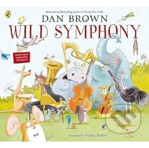 Wild Symphony - Dan Brown, Susan Batori (Ilustrátor)