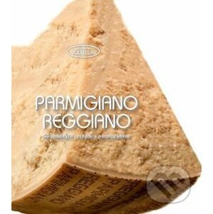 Parmigiano reggiano - 50 snadných receptů - Naše vojsko
