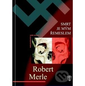 Smrt je mým řemeslem - Robert Merle