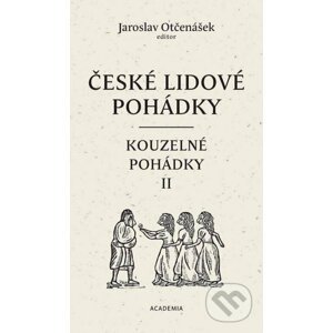 České lidové pohádky III: Kouzelné pohádky 2 - Jaroslav Otčenášek, Ludmila Kejmarová (Ilustrátor)
