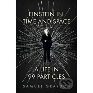 Einstein in Time and Space - Samuel Graydon