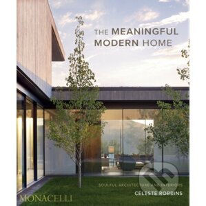 The Meaningful Modern Home - Celeste Robbins