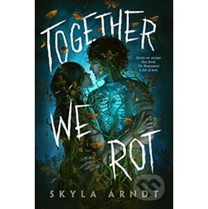 Together We Rot - Skyla Arndt