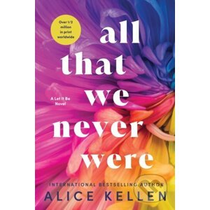 All That We Never Were - Alice Kellen