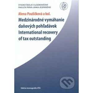 Medzinárodné vymáhanie daňových pohľadávok - Alena Pauličková a kolektív