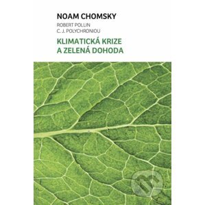 Klimatická krize a zelená dohoda - Noam Chomsky, Robert Pollin, C. J. Polychroniou