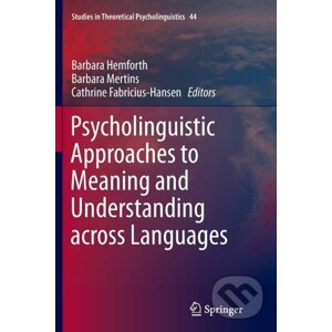Psycholinguistic Approaches to Meaning and Understanding across Languages - Barbara Hemforth, Barbara Mertins, Cathrine Fabricius-Hansen