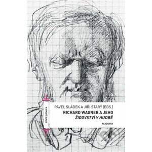 Richard Wagner a jeho Židovství v hudbě - Pavel Sládek