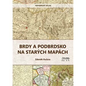 Brdy a Podbrdsko na starých na mapách - Zdeněk Kučera