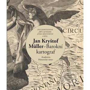 Jan Kryštof Müller - Barokní kartograf - Jiří Cajthaml