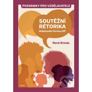 Soutěžní rétorika - Debatování formou KP - René Brinda
