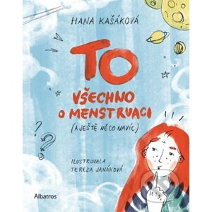 TO: Všechno o menstruaci (a ještě něco navíc) - Hana Kašáková, Tereza Janáková (ilustrátor)