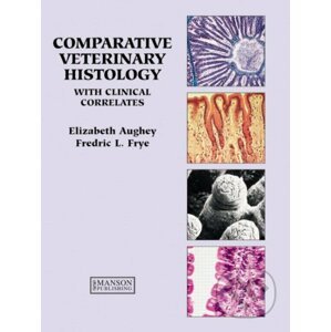 Comparative Veterinary Histology - Elizabeth Aughey, Fredric L. Frye