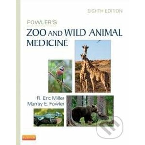 Fowler's Zoo and Wild Animal Medicine - R. Eric Miller