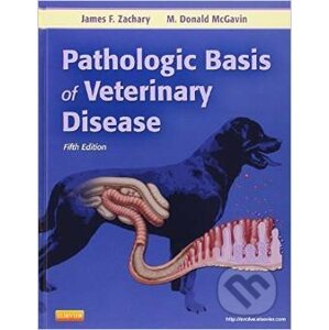Pathologic Basis of Veterinary Disease - James F. Zachary, M. Donald McGavin