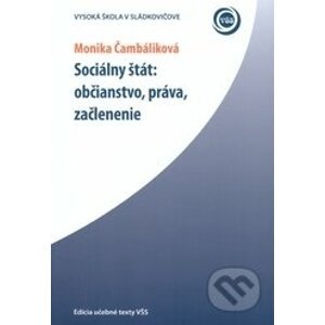 Sociálny štát: občianstvo, práva, začlenenie - Monika Čambáliková