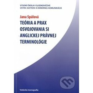 Teória a prax osvojovania si anglickej právnej terminológie - Jana Spálová