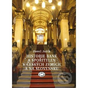 Historie bank a spořitelen v Čechách a na Moravě - Pavel Juřík