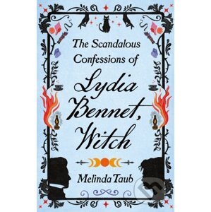 The Scandalous Confessions of Lydia Bennet, Witch - Melinda Taub