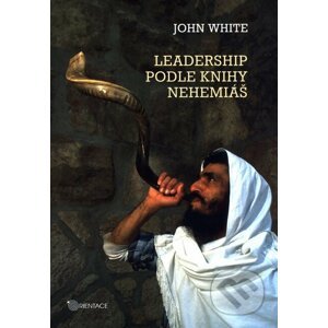 Leadership podle knihy Nehemiáš - John White