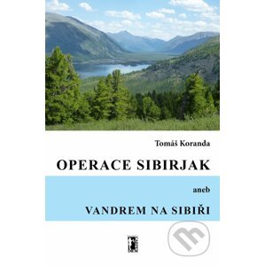 Operace Sibirjak aneb Vandrem na Sibiři - Tomáš Koranda