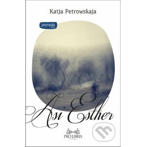 Asi Esther - Katja Petrowskaja