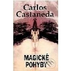 Magické pohyby - Carlos Castaneda
