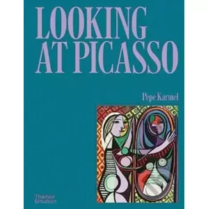 Looking at Picasso - Pepe Karmel