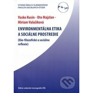 Enviromentálna etika a sociálne prostredie - Vaško Kusin, Oto Majzlan, Miriam Valašíková