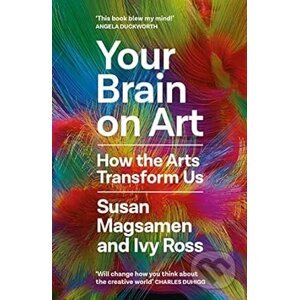 Your Brain on Art : How the Arts Transform Us - Susan Magsamen, Ivy Ross (Autor)