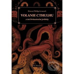 Volanie Cthulhu a iné hrôzostrašné príbehy - Howard Phillips Lovecraft