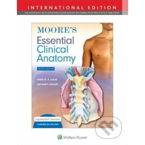 Moore's Essential Clinical Anatomy - Anne M.R. Agur, Arthur F. Dalley II