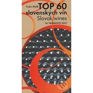 TOP 60 slovenkých vín 2015 / Slovak wines 14. Trunkfest 2015 - Fedor Malík