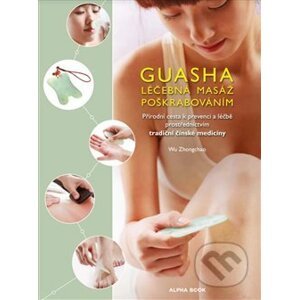 Guasha - Léčebná masáž poškrabáváním - Zhongchao Wu
