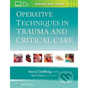 Operative Techniques in Trauma and Critical Care - Amy J. Goldberg