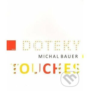 Doteky/Touches - Michal Bauer